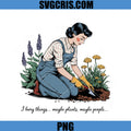 I Bury Things Maybe Plants Maybe People PNG, Classic Garden Woman PNG