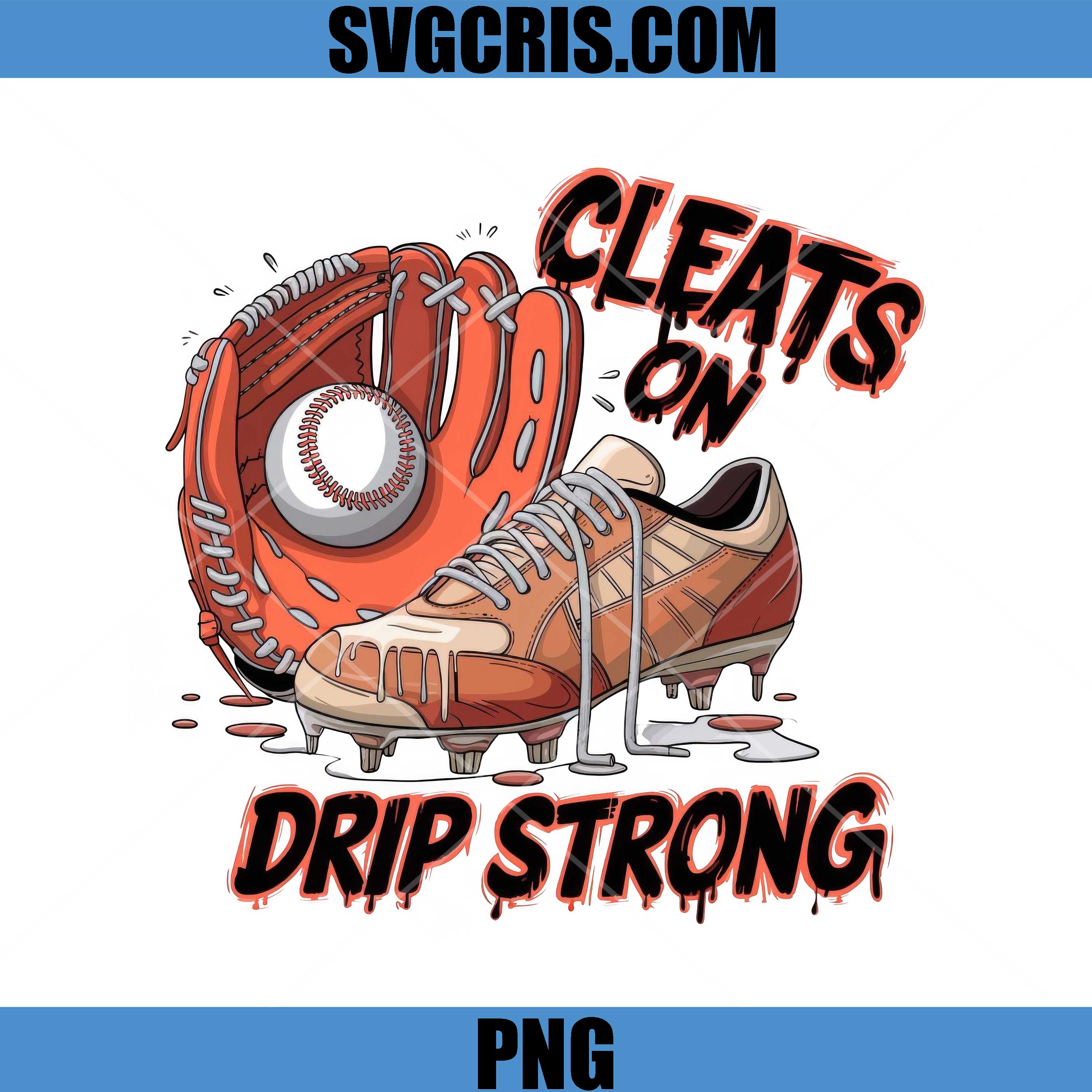 Cleats On Drip Strong PNG, Baseball Glove Design PNG