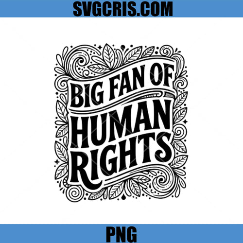 Big Fan Of Human Rights Vintage Typography PNG, Human Rights Support PNG