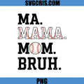 Baseball Mom Bruh PNG, Funny Sports PNG, Vintage Mom PNG