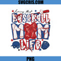 Living That Baseball Mom Life PNG, Cute Sport Mom PNG