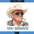 Trump 2026 Cowboy PNG, You Missed PNG, Funny Trump Meme PNG