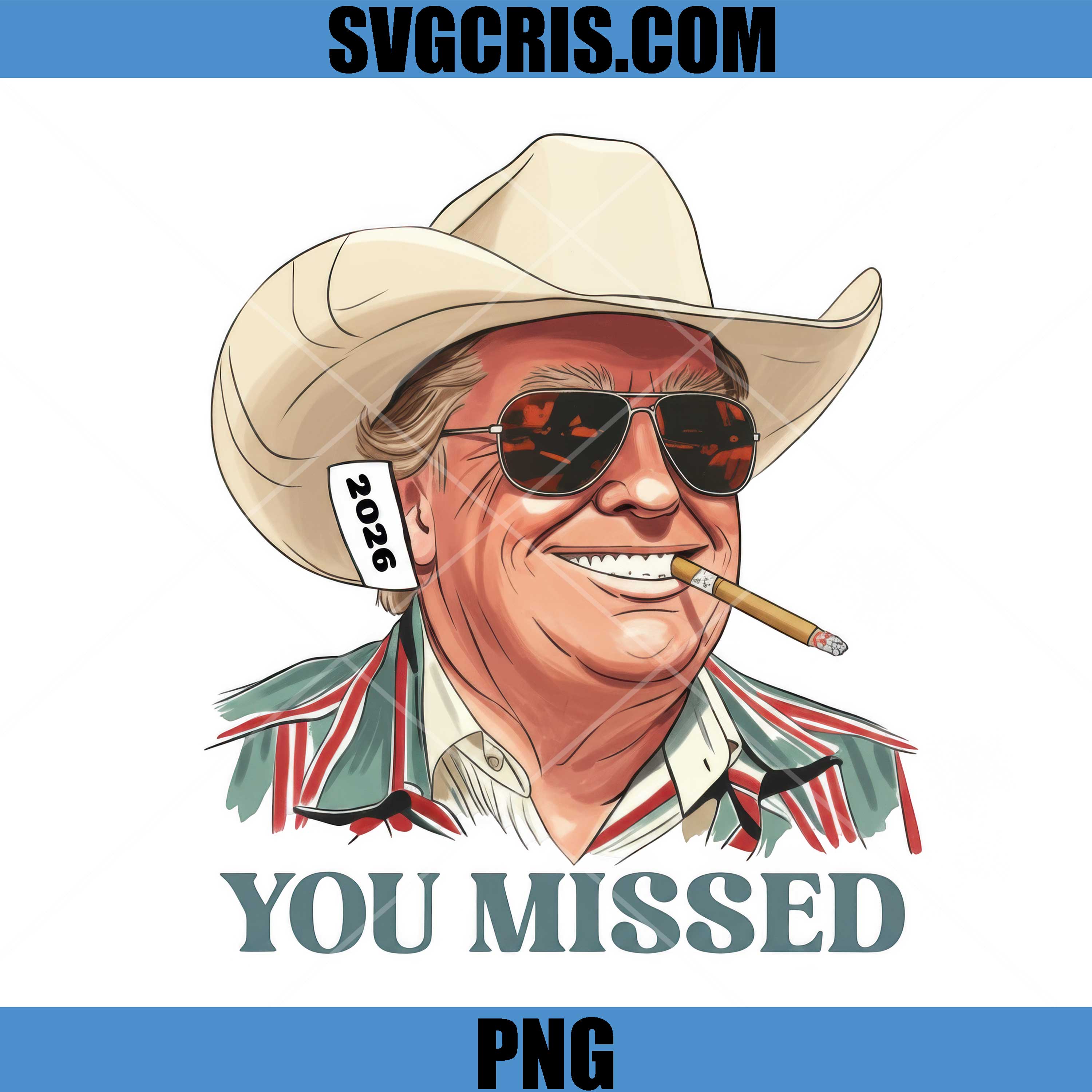 Trump 2026 Cowboy PNG, You Missed PNG, Funny Trump Meme PNG