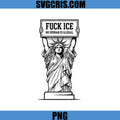 Statue Of Liberty Protest Sign Fuck ICE PNG, No Human Is Illegal Statue PNG