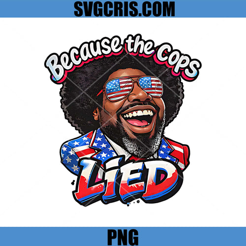 Because The Cops Lied PNG, Afroman Funny Meme PNG