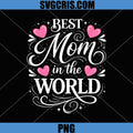 Best Mom in The World PNG, Mothers Day PNG
