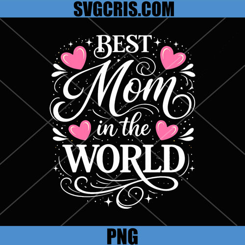 Best Mom in The World PNG, Mothers Day PNG