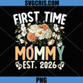 First Time Mommy Est 2026 PNG, Floral Mothers Day New Mom PNG