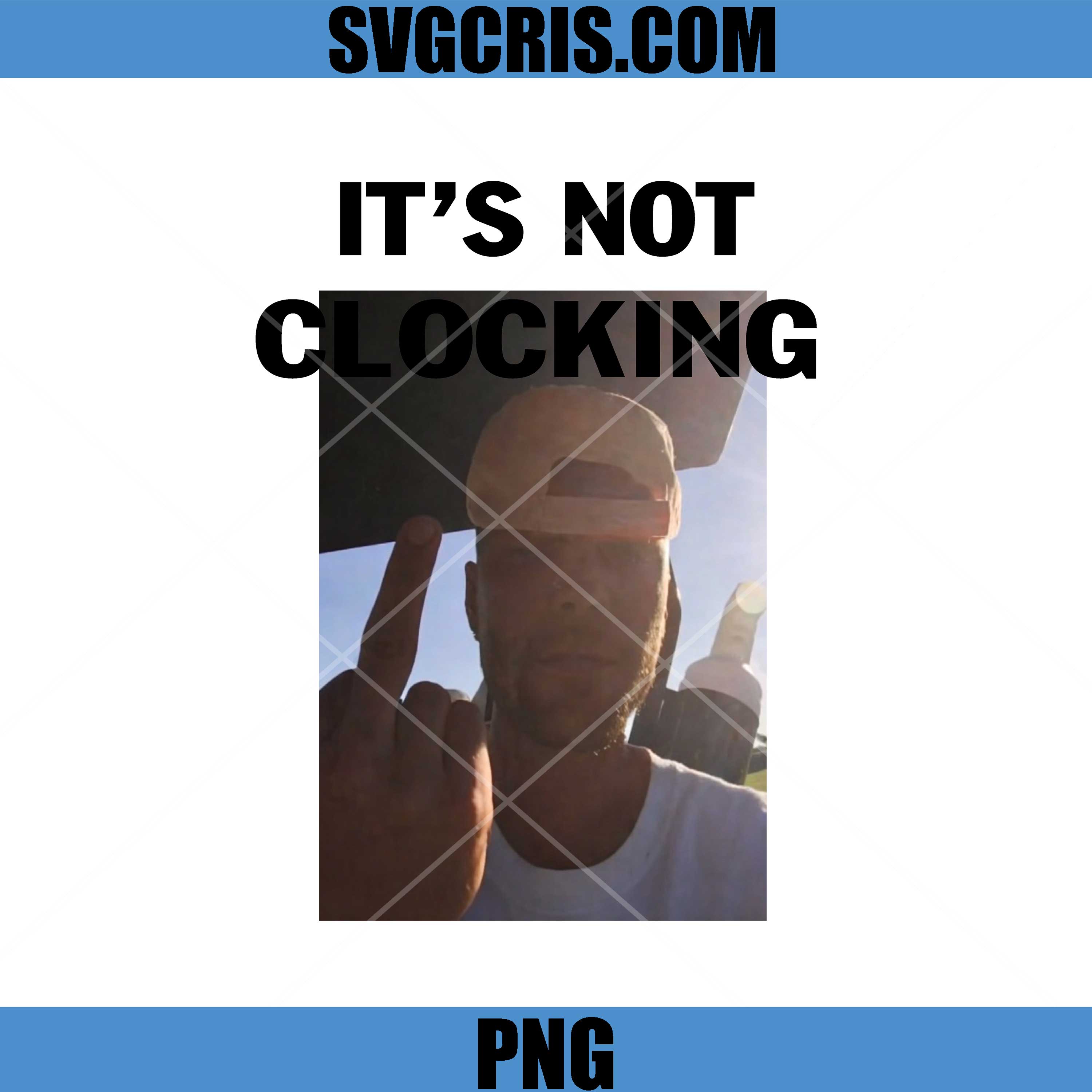 It's Not Clocking Fun PNG, Funny Clocking PNG