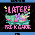 Later Pre K Gator Alligator PNG, Funny Meme Last Day of School PNG, Later Gator 