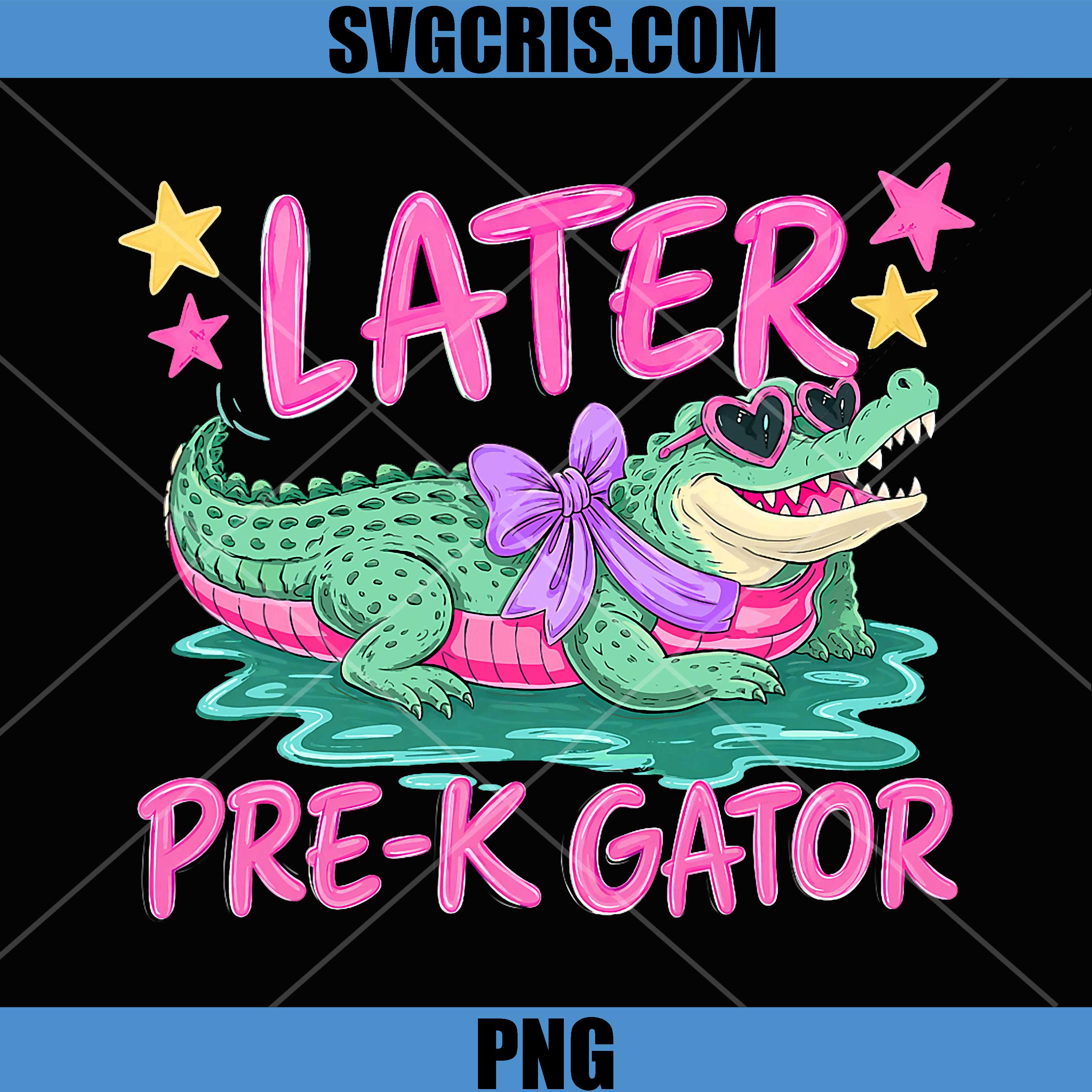 Later Pre K Gator Alligator PNG, Funny Meme Last Day of School PNG, Later Gator 
