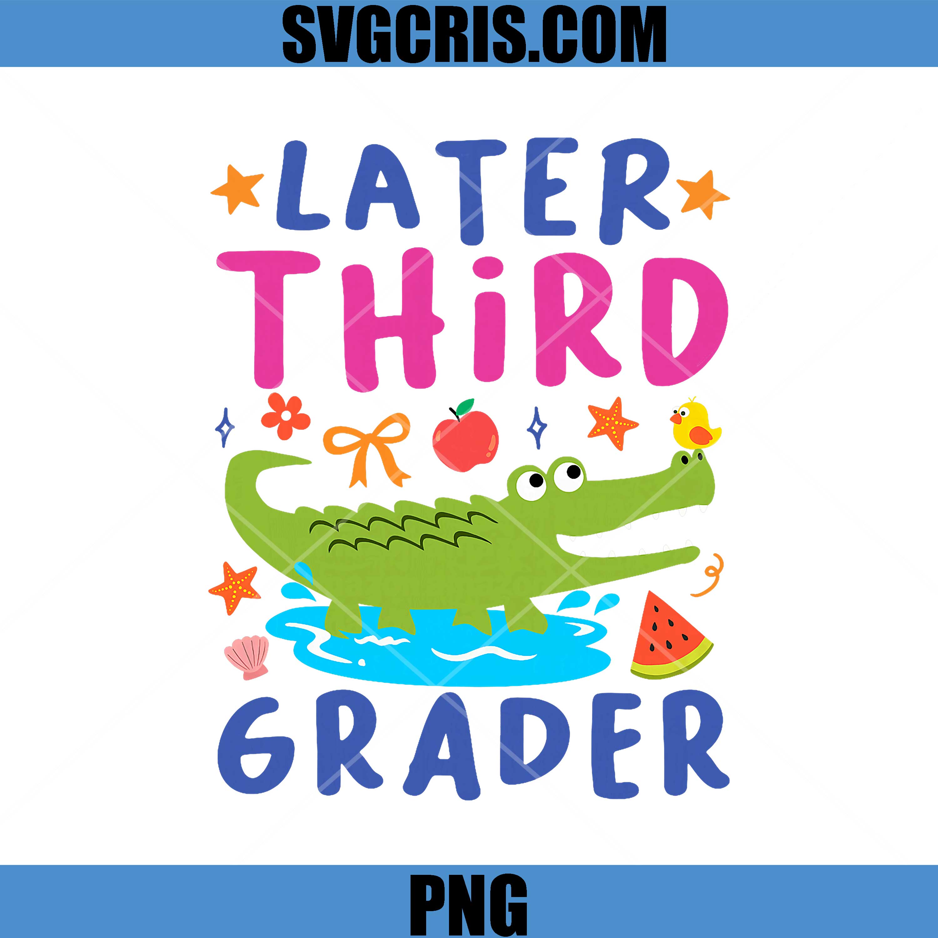 Later Third Grader PNG, Cute Alligator Later Gator Teacher PNG