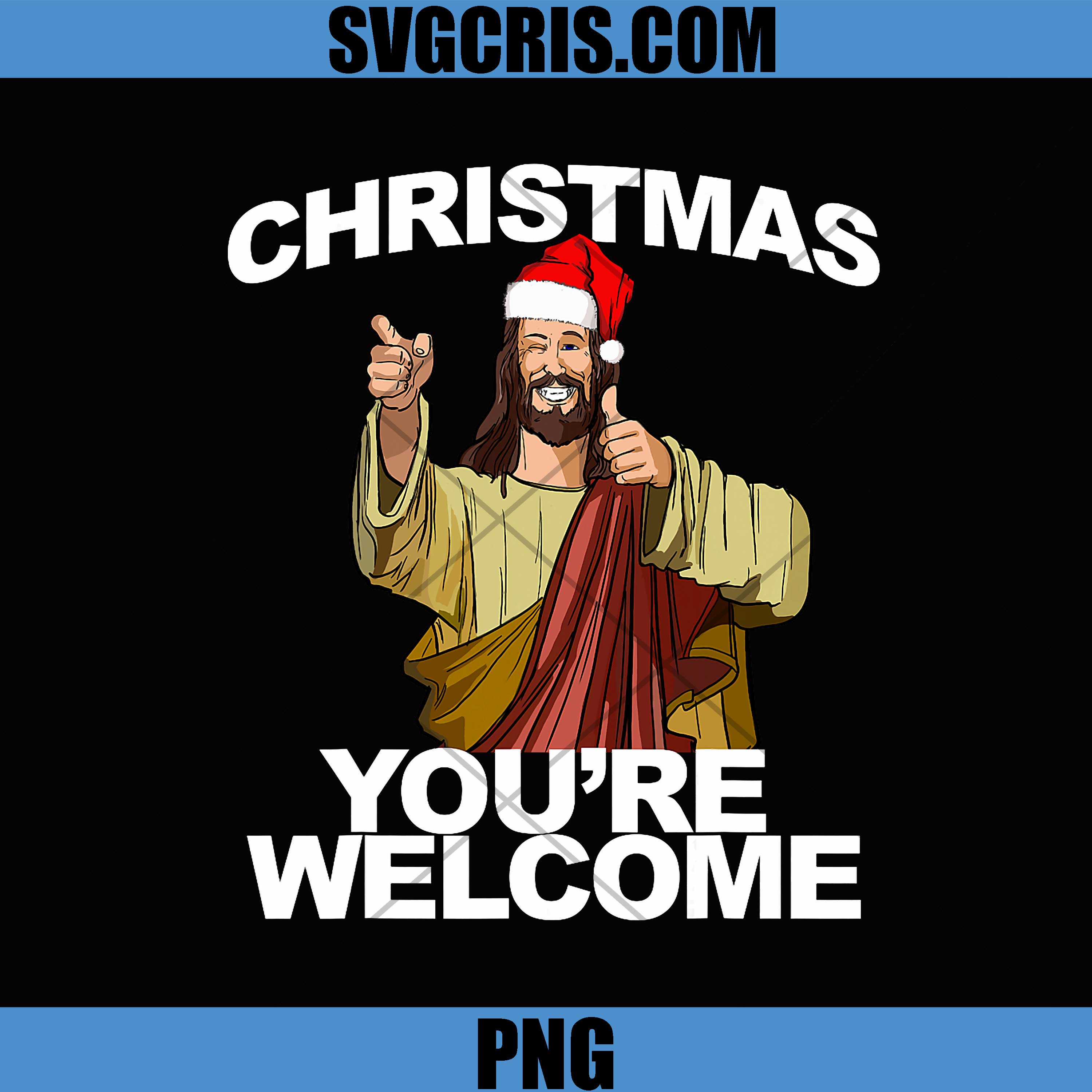 Christmas Youre Welcome Funny Jesus PNG, Religious Holiday Humor PNG