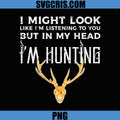 Im Listening But Im Hunting Funny PNG, Deer Antler Hunter PNG