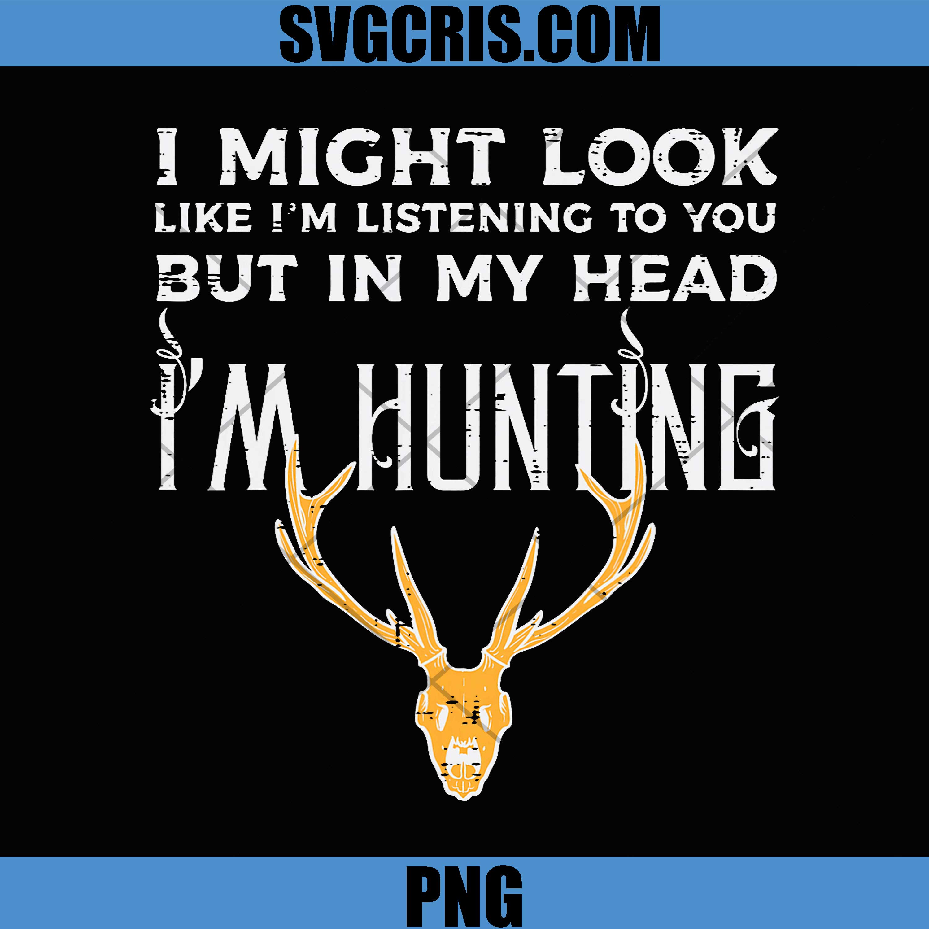 Im Listening But Im Hunting Funny PNG, Deer Antler Hunter PNG