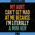 My Aunt Can't Get Mad At Me Quote PNG, I'm Literally A Mini Her PNG