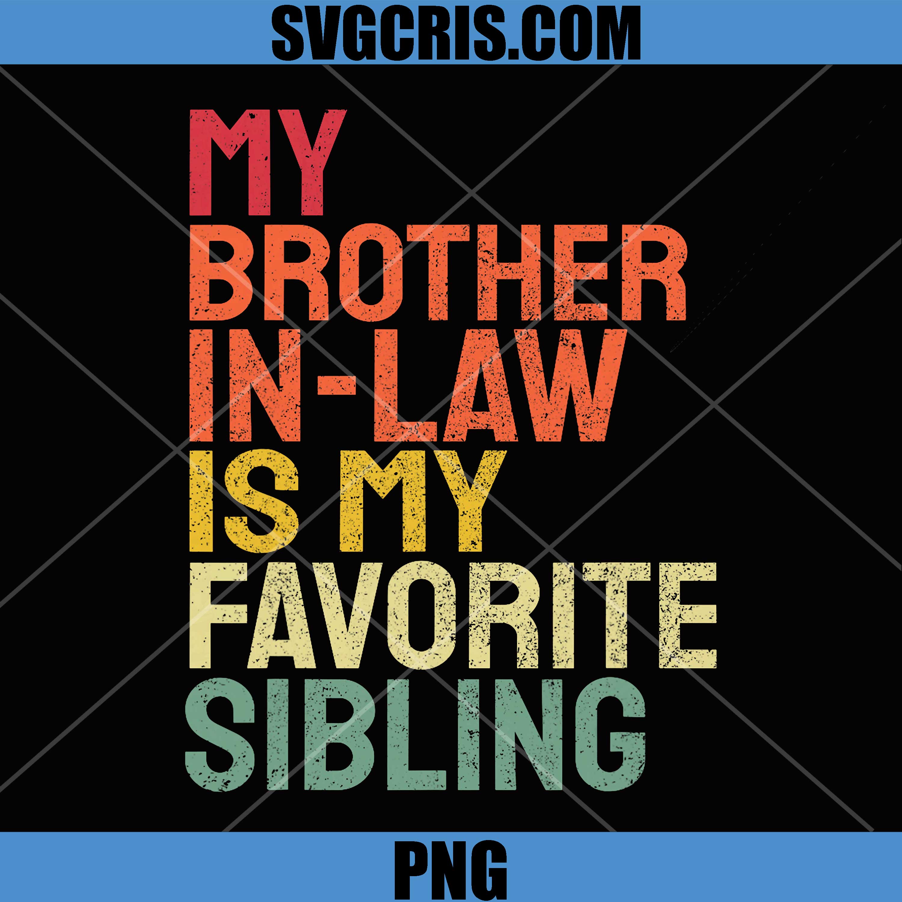 My Brother in Law is My Favorite Sibling PNG, Retro Funny Family PNG