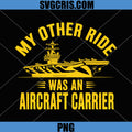 My Other Ride Was An Aircraft Carrier PNG, Navy Carrier Humor PNG