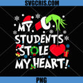 My Students Stole My Hearts PNG, Funny Christmas PNG, Teacher Xmas PNG