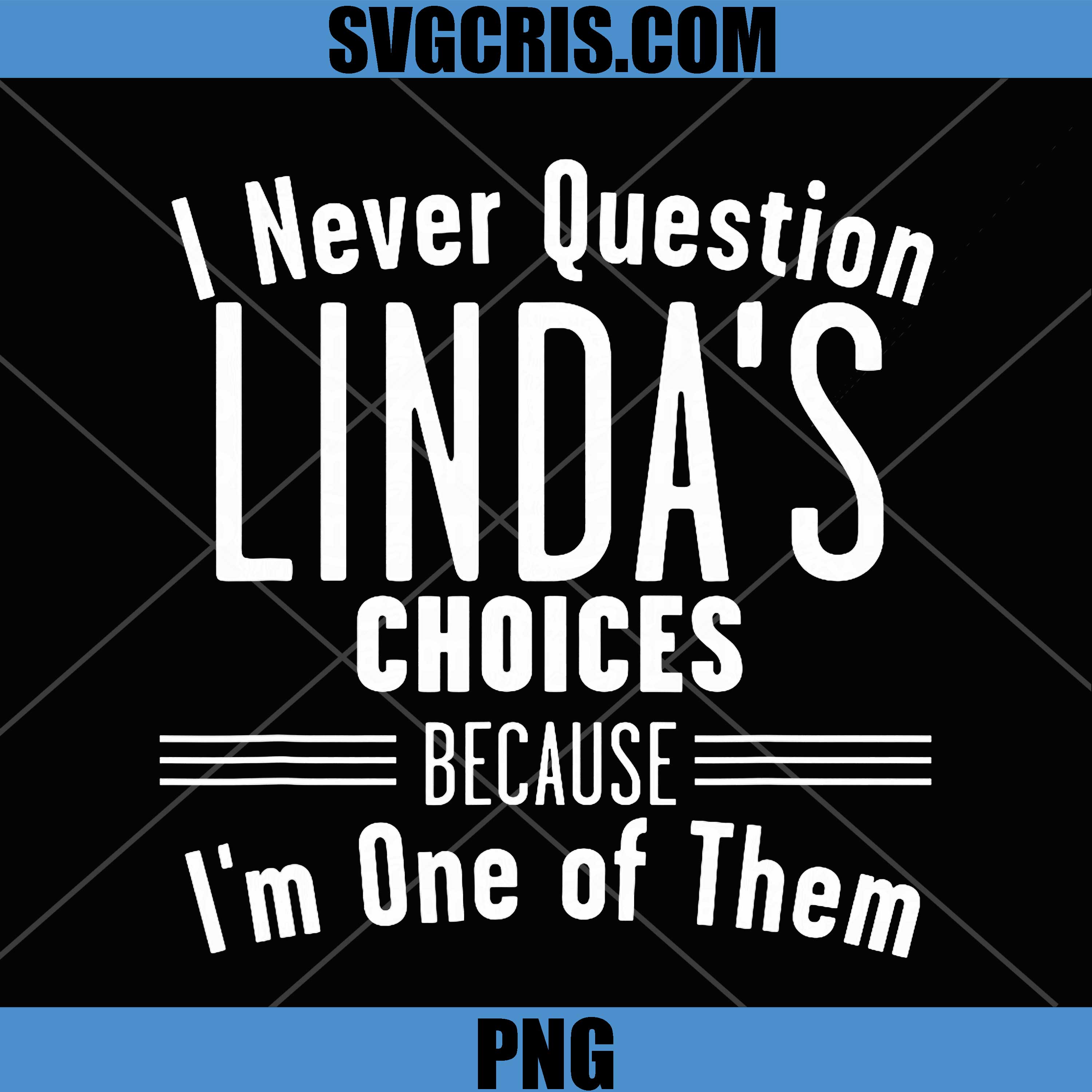 Never Question Linda Choices I'm One of Them PNG, Fun Quote PNG