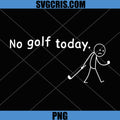 No Golf Today PNG, Funny Sad Stickman Golfer Golfers PNG