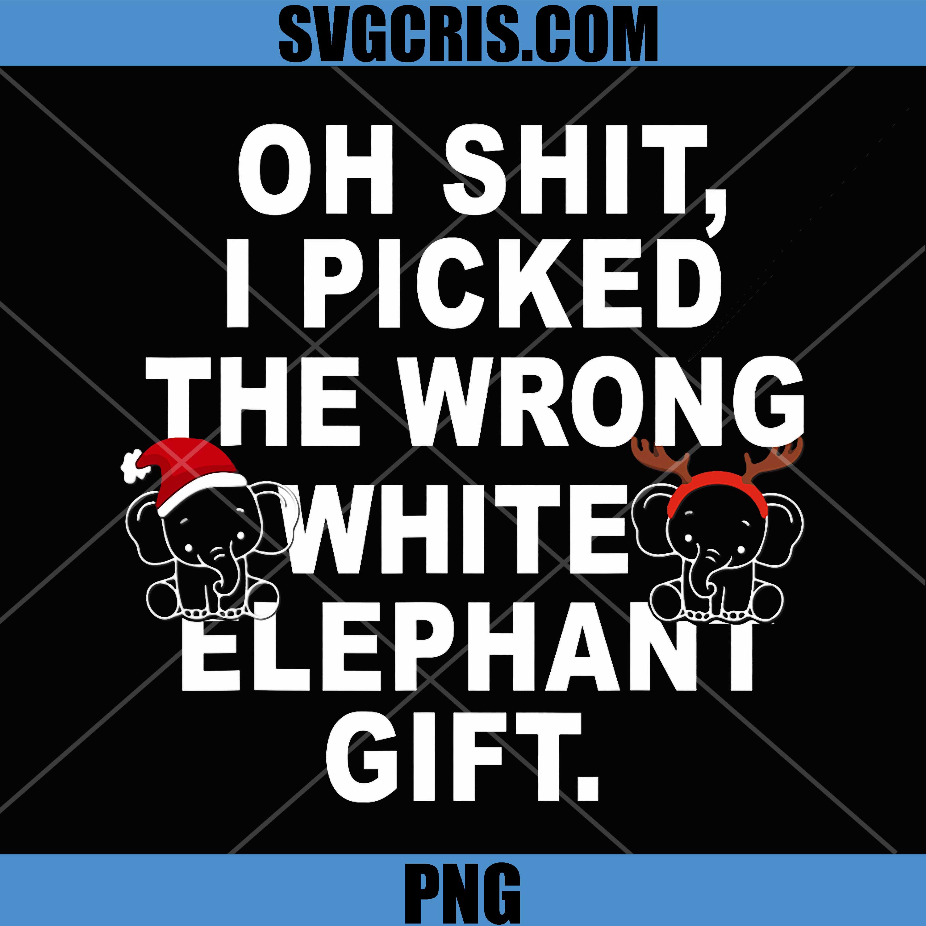 Oh-Shit I Picked The Wrong Cute White Elephant-Gift PNG, Funny Xmas PNG