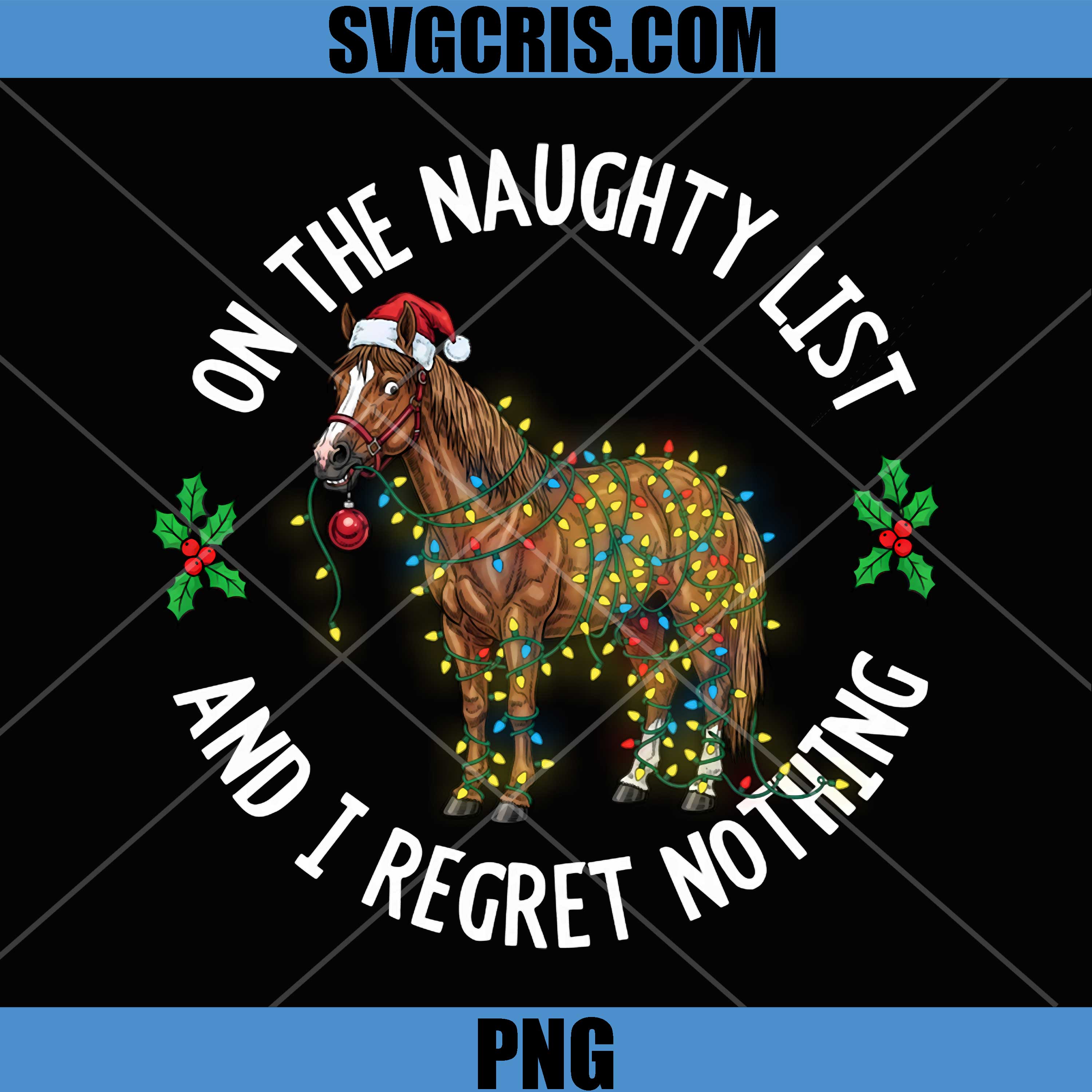 On The Naughty List And I Regret Nothing PNG, Horse Christmas PNG