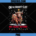On The Naughty List Regret Nothing PNG, Christmas Highland Cow PNG