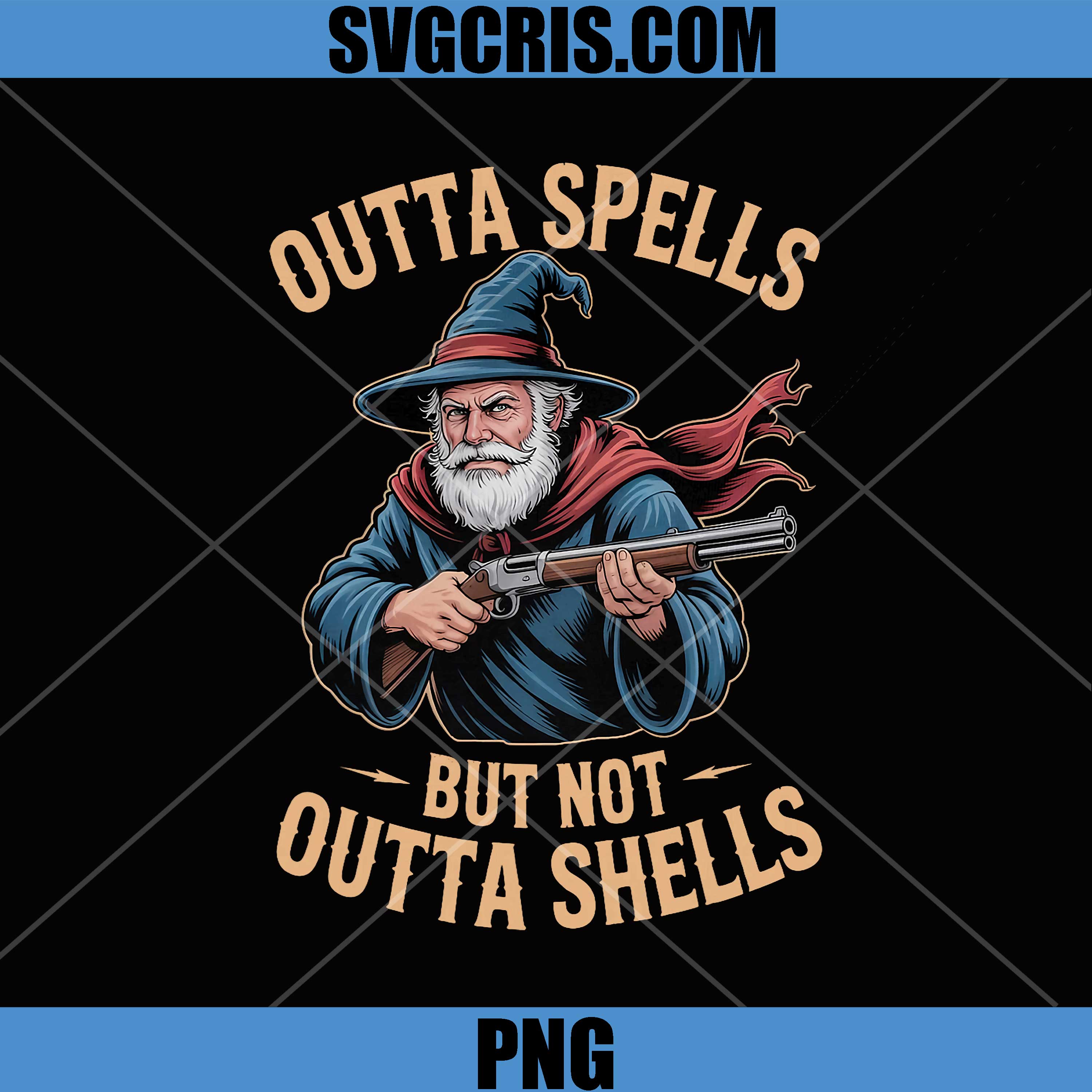 Wizard With Rifle Outta Spells Design PNG, But Not Outta Shells Art PNG