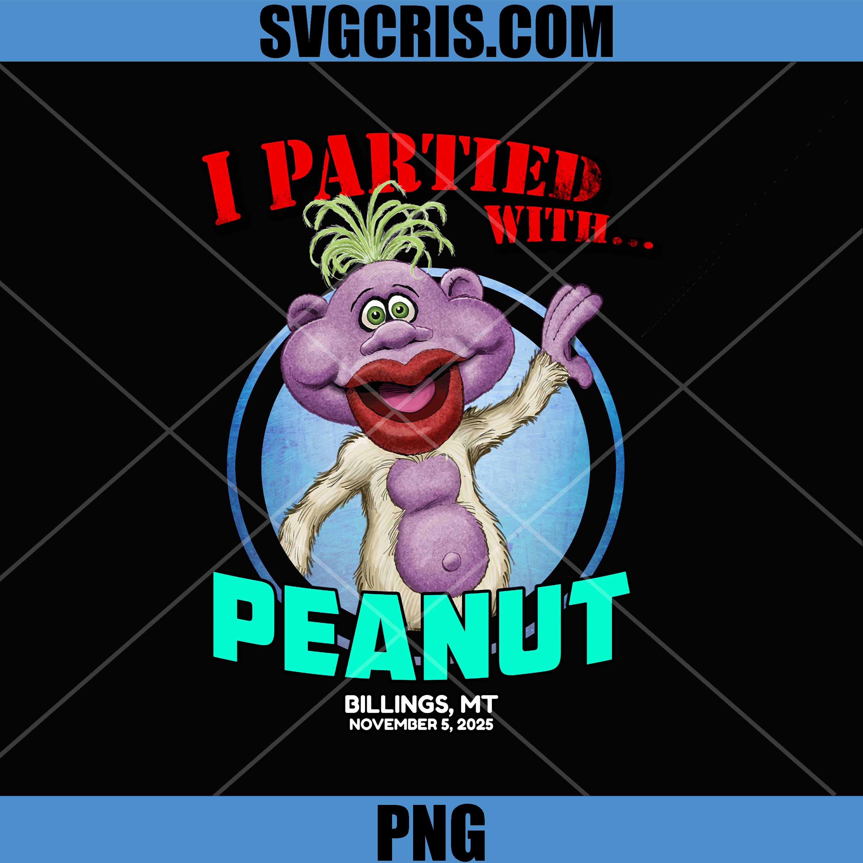I Partied With Peanut Cartoon Design PNG, Billings MT November 5 2025 PNG