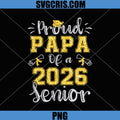 Proud Papa of A 2026 PNG, Senior Graduate 2026 PNG