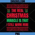 The Real Christmas Miracle Still Work Here PNG, Funny Office Humor PNG