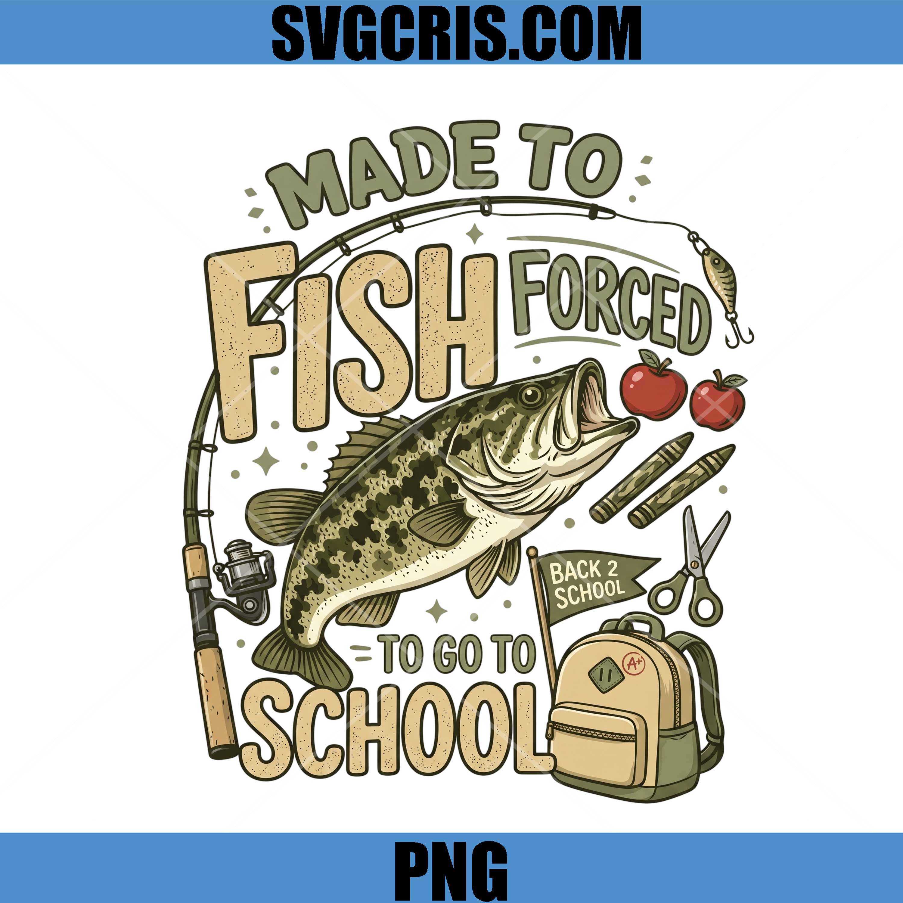 Made To Fish Forced To Go To School PNG, Fishing School PNG
