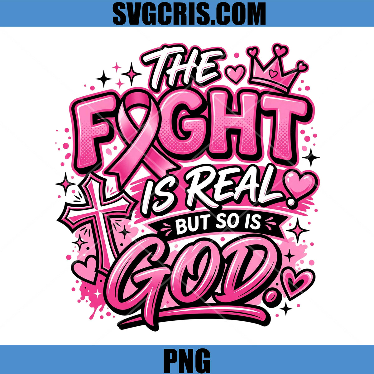 The Fight Is Real But So Is God Faith PNG, Breast Cancer Faith PNG
