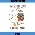 Just A Silly Goose Teaching Math PNG, Funny Goose Teaching Math PNG
