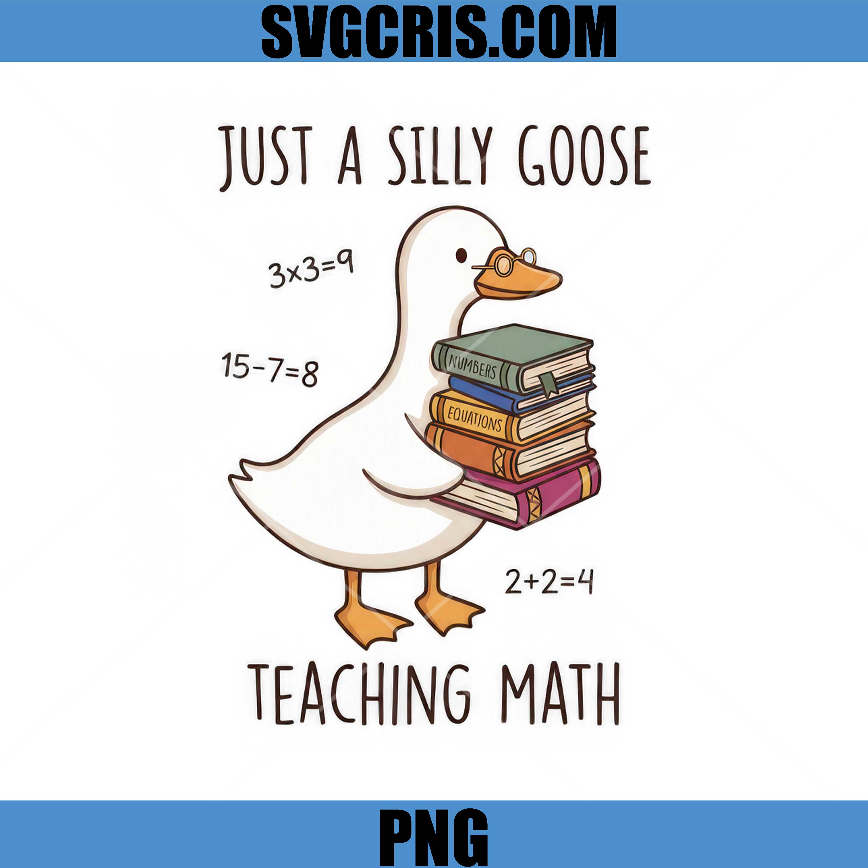 Just A Silly Goose Teaching Math PNG, Funny Goose Teaching Math PNG