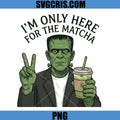 Frankenstein Matcha Lover PNG, I’m Only Here For Matcha PNG