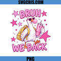 Bruh We Back Goose PNG, Funny Back To School Duck PNG