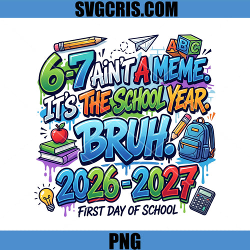6.7 School Year Bruh PNG, Funny First Day School PNG