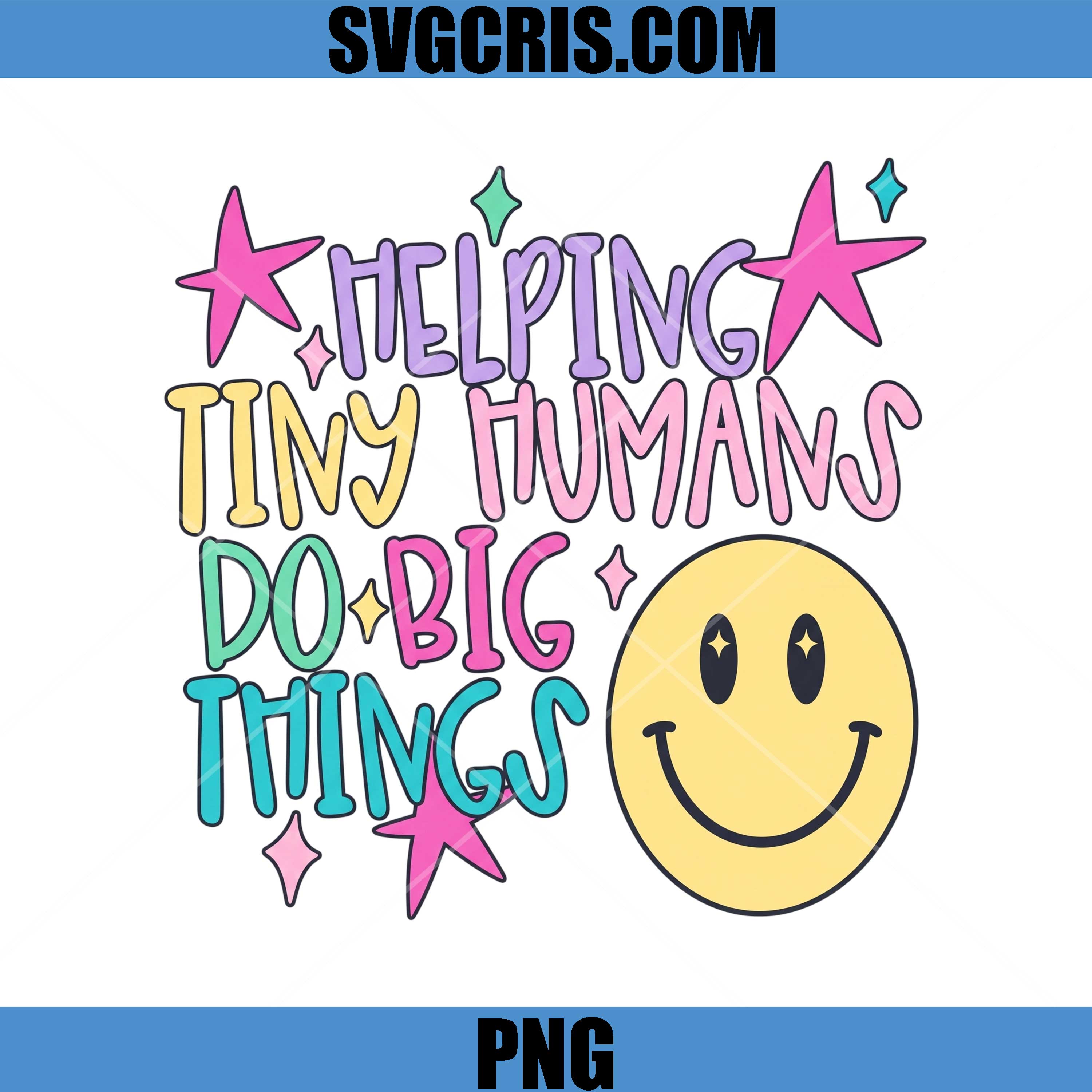 Helping Tiny Humans PNG, Do Big Things Teacher PNG