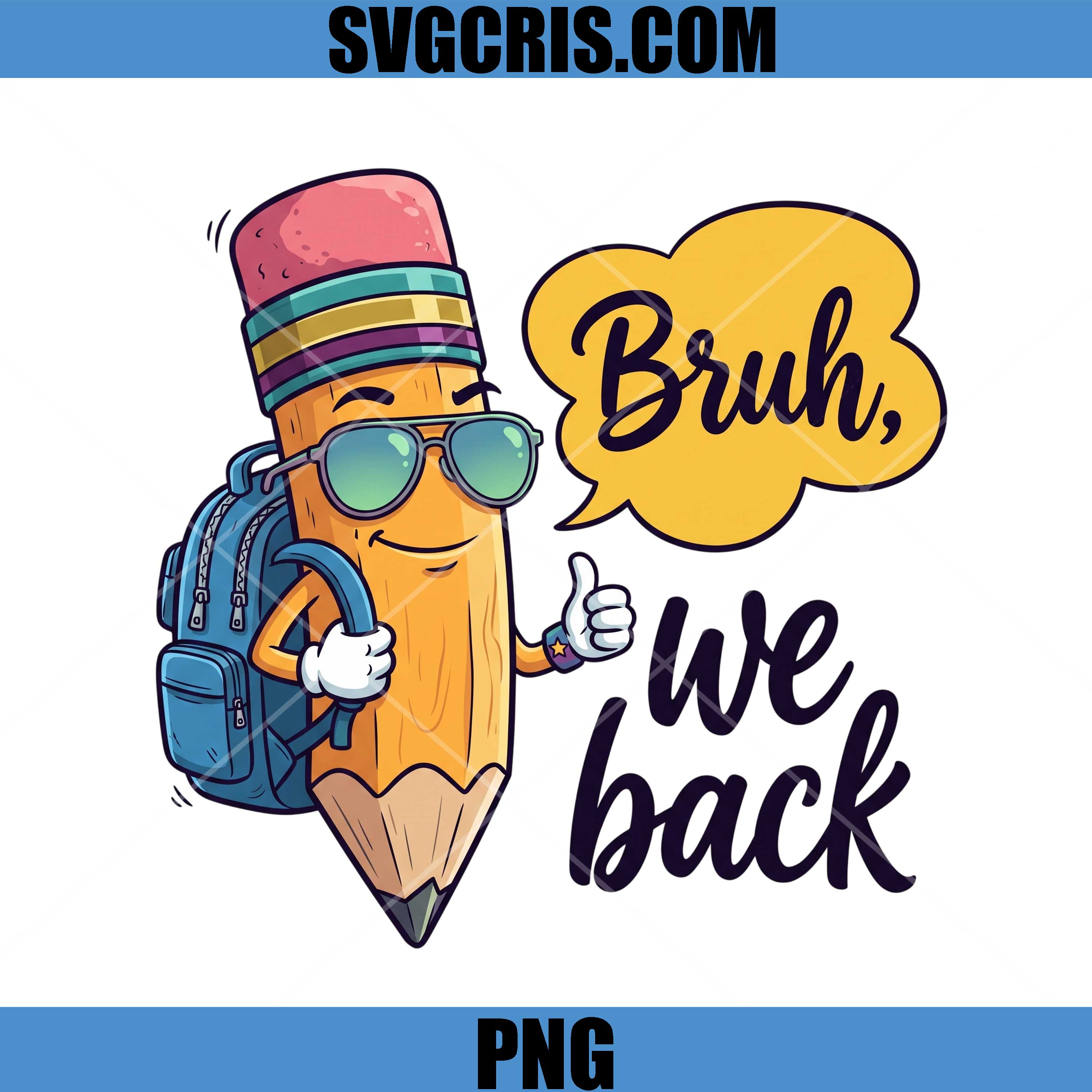 Bruh We Back Pencil PNG, Funny Back To School Quote PNG