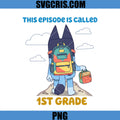 Bluey 1st Grade PNG, This Episode Is Called School PNG