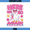 Here We Go Again Teacher PNG, Cute Goose Back To School PNG