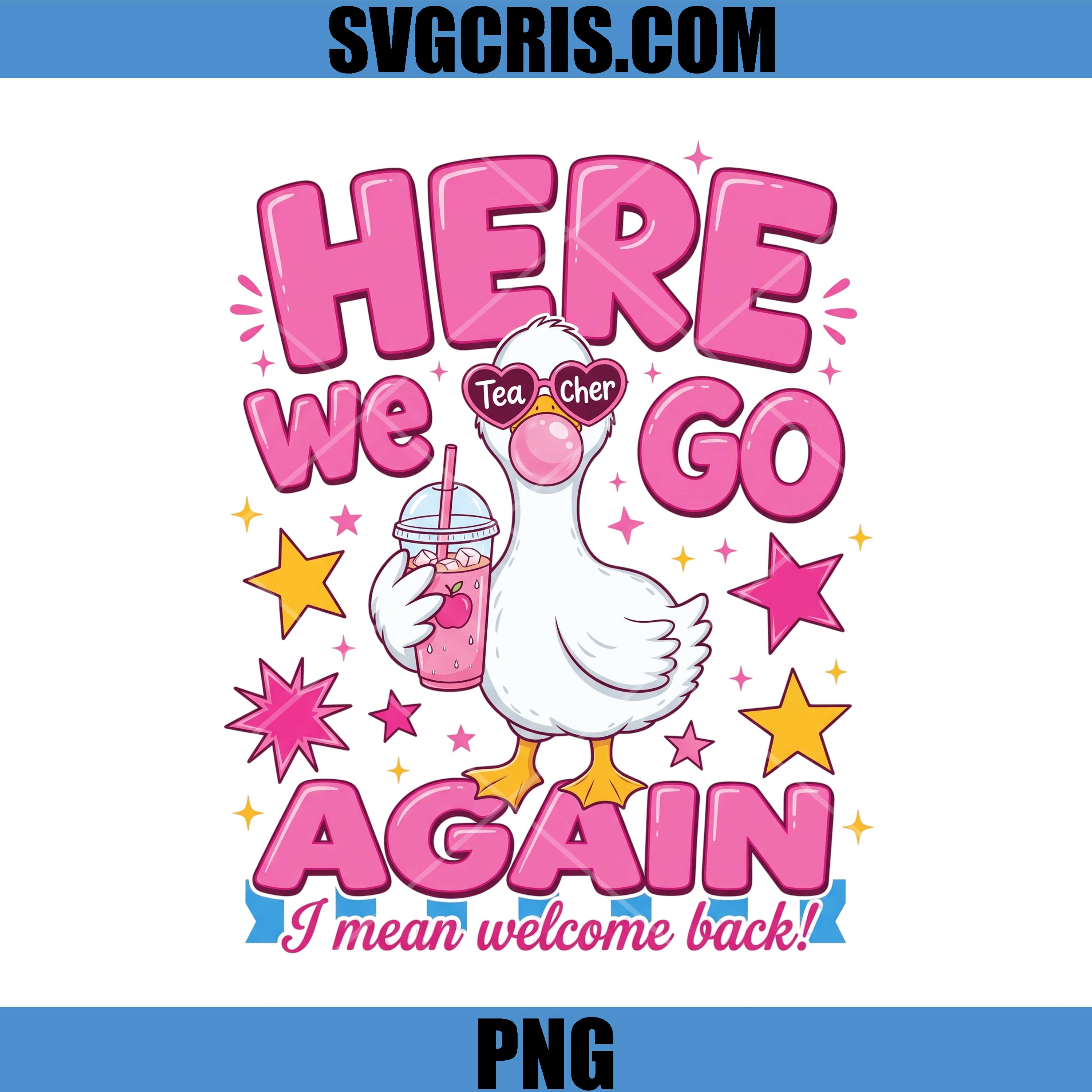 Here We Go Again Teacher PNG, Cute Goose Back To School PNG