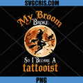My Broom Broke So I Became A Tattooist PNG, Witch Halloween Tattoo PNG