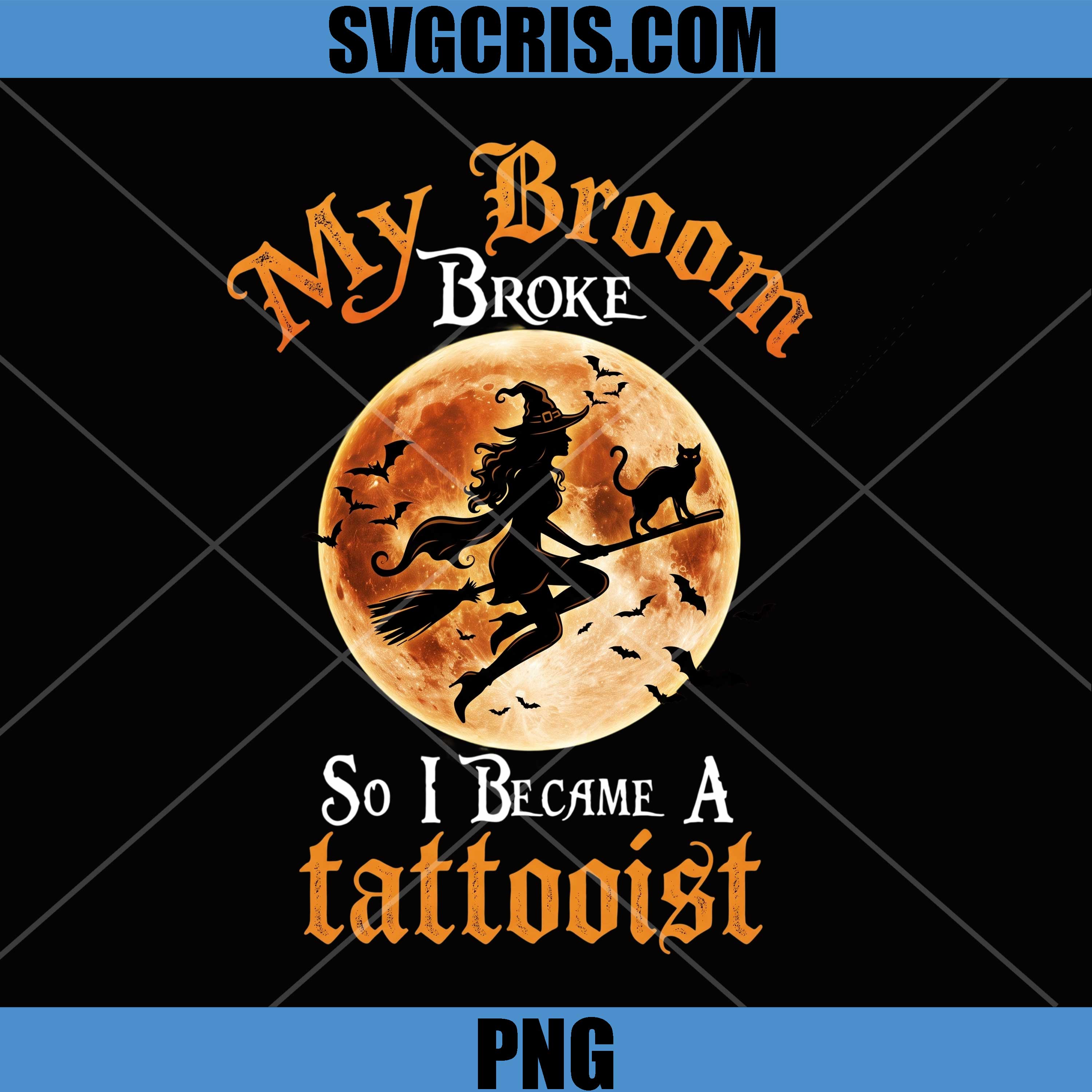 My Broom Broke So I Became A Tattooist PNG, Witch Halloween Tattoo PNG