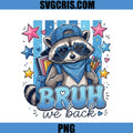 Back To School Raccoon PNG, Bruh We Back Graphic PNG