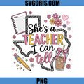 Shes A Teacher I Can Tell PNG, Funny Teacher Texas PNG