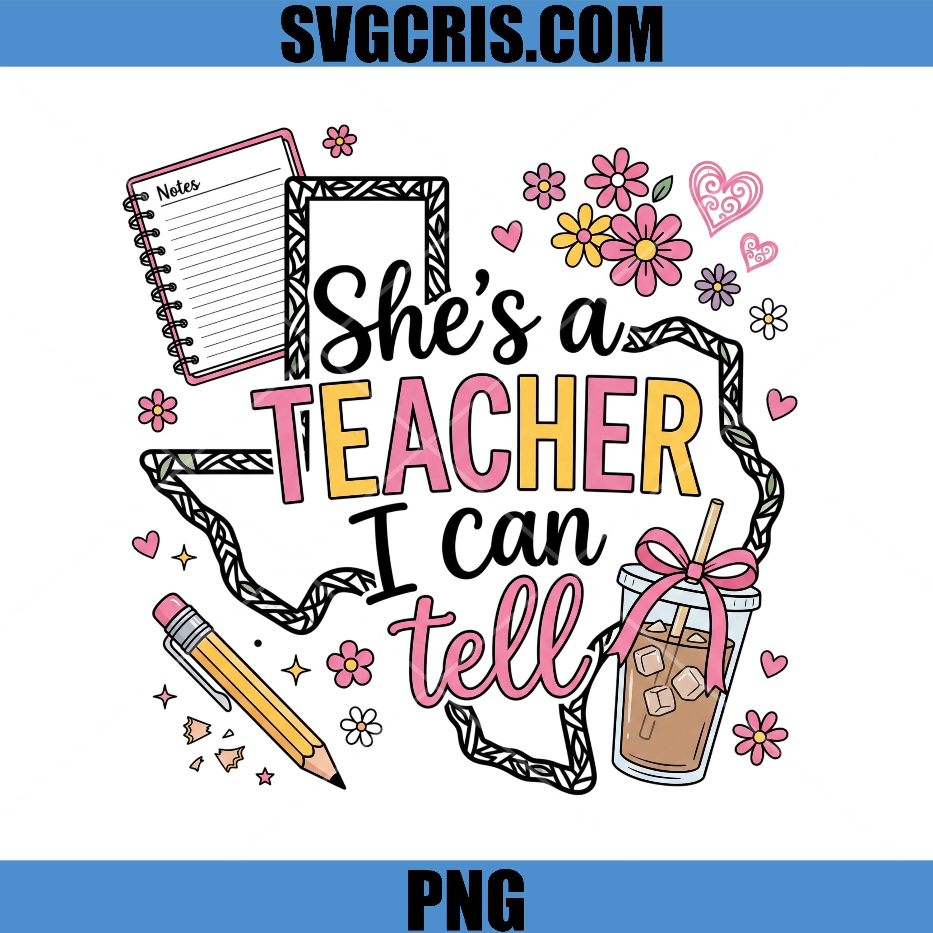 Shes A Teacher I Can Tell PNG, Funny Teacher Texas PNG