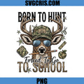 Forced To Go To School Deer PNG, Funny Back To School Hunter PNG